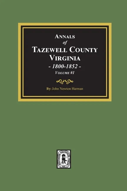 Annals of Tazewell County, Virginia 1800-1852: Volume #1 - Paperback