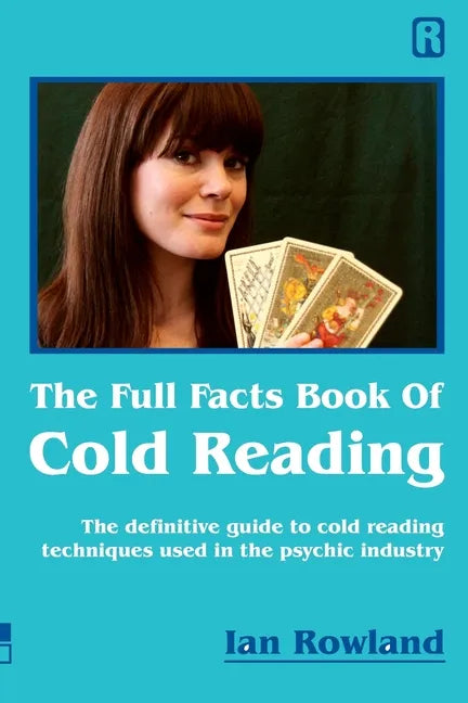 The Full Facts Book Of Cold Reading: The definitive guide to how cold reading is used in the psychic industry - Paperback