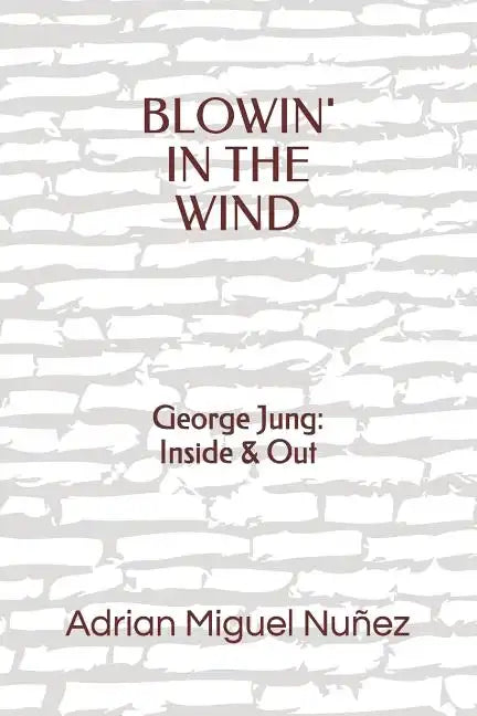 Blowin' in the Wind: George Jung: Inside & Out - Paperback