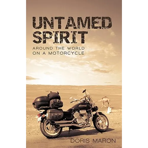 Untamed Spirit: Around the World on a Motorcycle - Paperback