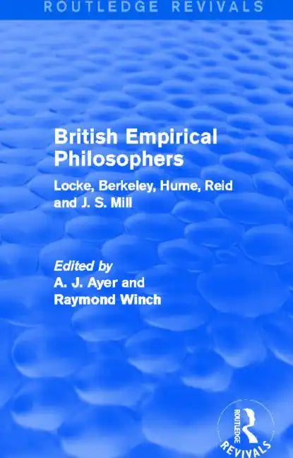 British Empirical Philosophers (Routledge Revivals): Locke, Berkeley, Hume, Reid and J. S. Mill. [An anthology] - Paperback