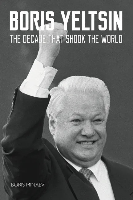 Boris Yeltsin: The Decade that Shook the World - Paperback
