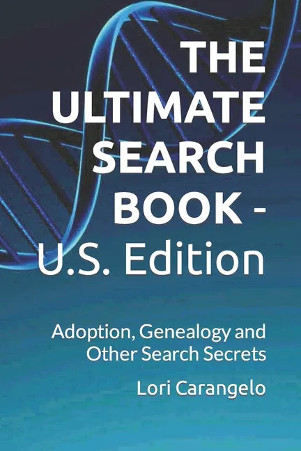 THE ULTIMATE SEARCH BOOK - U.S. Edition: Adoption, Genealogy and Other Search Secrets - Paperback