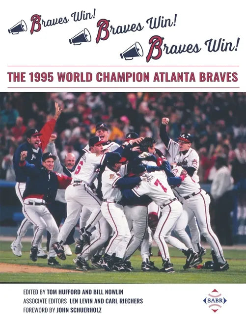 Braves Win! Braves Win! Braves Win!: The 1995 World Champion Atlanta Braves - Paperback