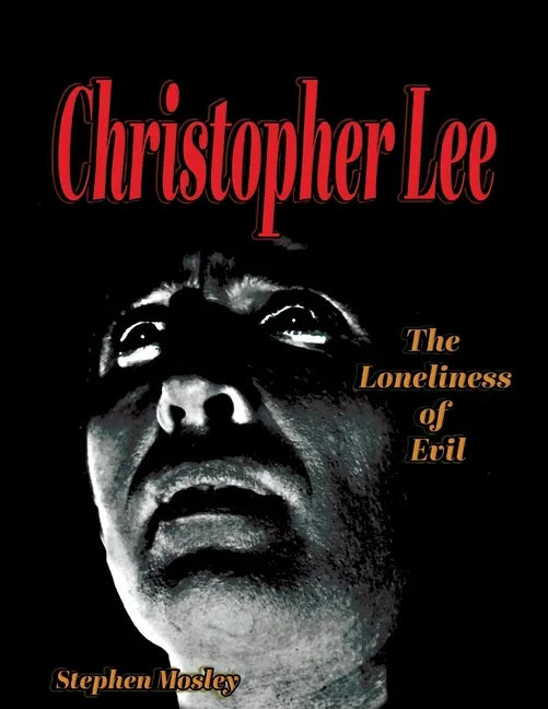 Christopher Lee: The Loneliness of Evil - Paperback