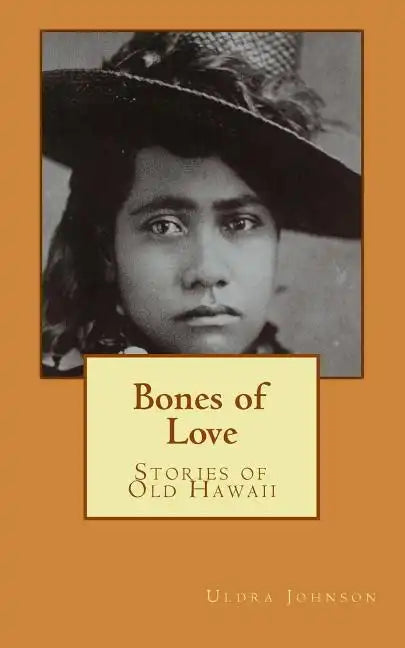 Bones of Love, Stories of Old Hawaii - Paperback
