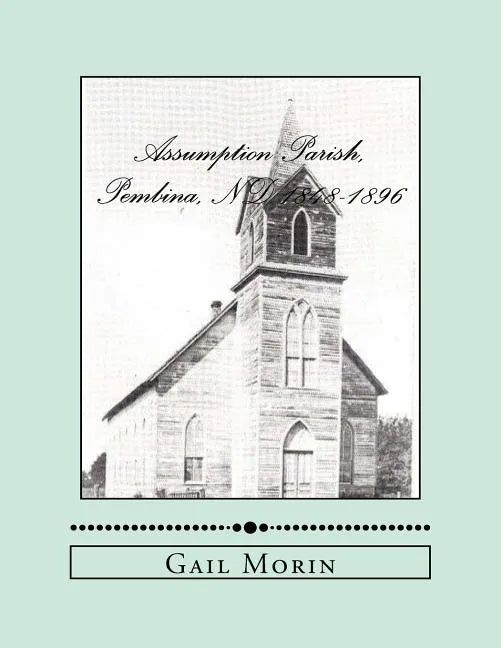 Assumption Parish, Pembina, ND 1848-1896 - Paperback