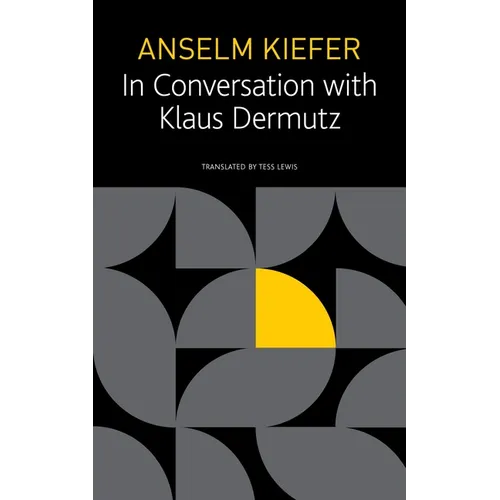 Anselm Kiefer in Conversation with Klaus Dermutz - Paperback
