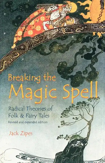 Breaking the Magic Spell: Radical Theories of Folk and Fairy Tales - Paperback