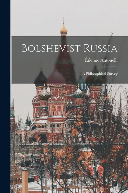 Bolshevist Russia: a Philosophical Survey - Paperback