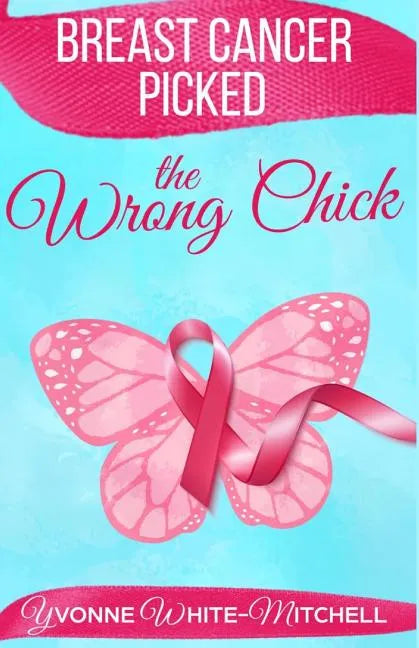 Breast Cancer Picked the Wrong Chick - Paperback