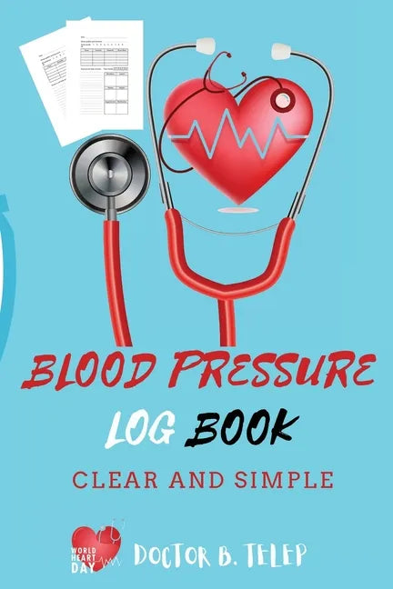 Blood Pressure Log Book: Record And Monitor Blood Pressure At Home To Track Heart Rate Systolic And Diastolic-Convenient Portable Size 6x9 Inch - Paperback