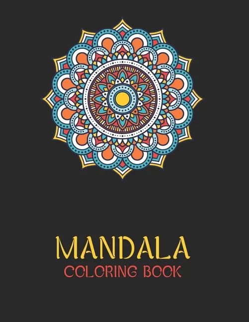 Mandala Coloring Book: Ease your stress with each stroke of your colored pencil or pen - Paperback