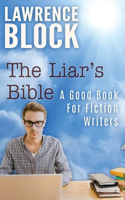 The Liar's Bible: A Good Book for Fiction Writers - Hardcover