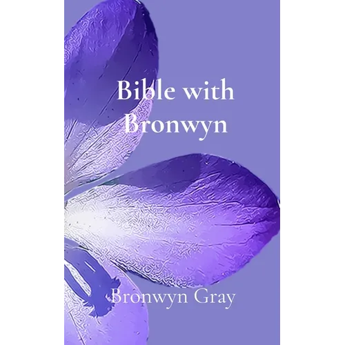 Bible with Bronwyn: A daily devotional - Paperback