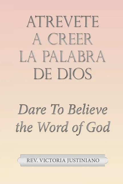 Atrevete a Creer La Palabra De Dios: Dare to Believe the Word of God - Paperback