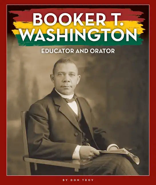 Booker T. Washington: Educator and Orator - Library Binding