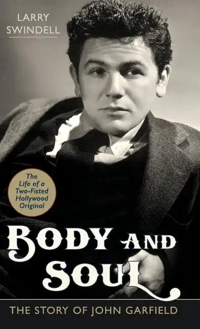 Body and Soul: The Story of John Garfield - Hardcover