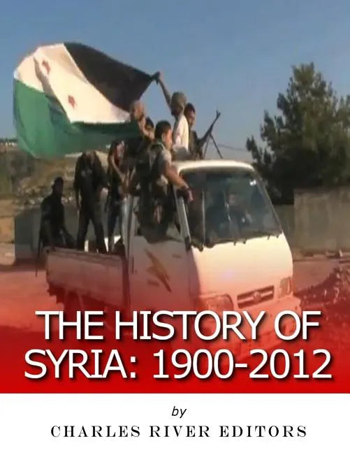 The History of Syria: 1900-2012 - Paperback