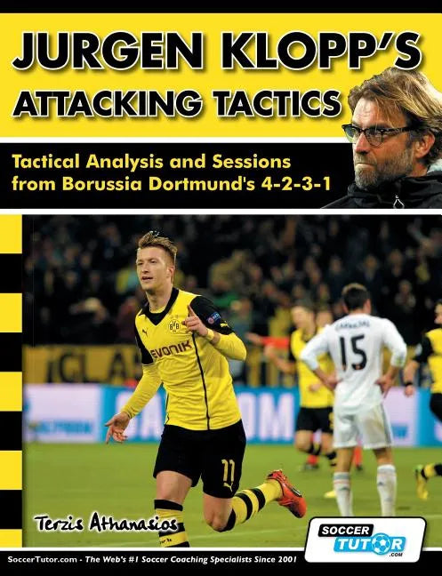 Jurgen Klopp's Attacking Tactics - Tactical Analysis and Sessions from Borussia Dortmund's 4-2-3-1 - Paperback