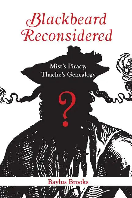 Blackbeard Reconsidered: Mist's Piracy, Thache's Genealogy - Paperback