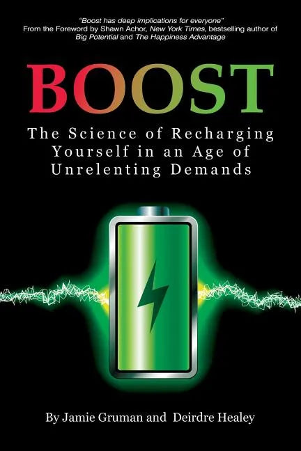 Boost: The Science of Recharging Yourself in an Age of Unrelenting Demands - Paperback