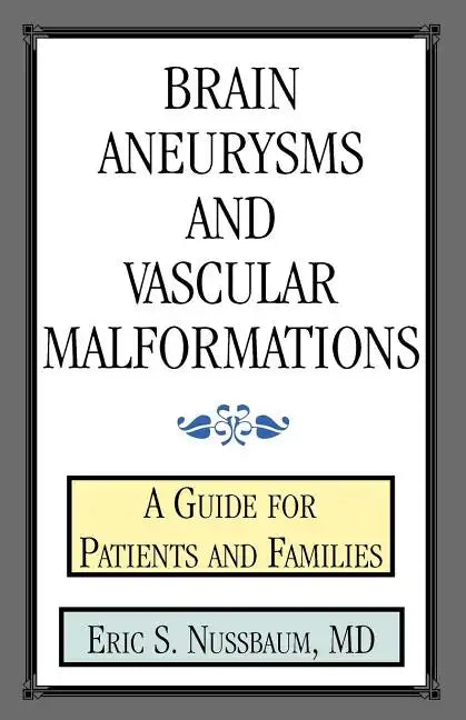 Brain Aneurysms and Vascular Malformations: A Guide for Patients and Families - Paperback