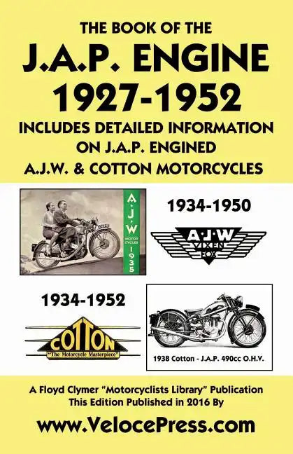 Book of the J.A.P. Engine 1927-1952 Includes Detailed Information on J.A.P. Engined A.J.W. & Cotton Motorcycles - Paperback