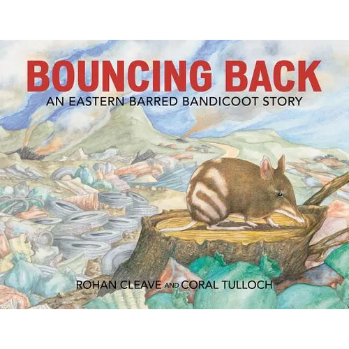 Bouncing Back: An Eastern Barred Bandicoot Story - Hardcover