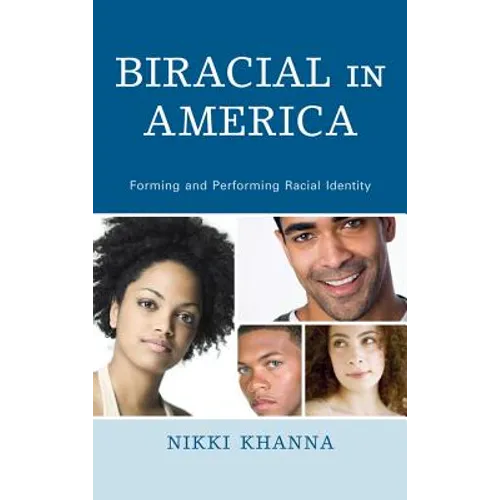 Biracial in America: Forming and Performing Racial Identity - Paperback