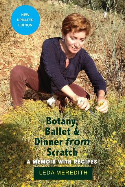 Botany, Ballet & Dinner From Scratch: A Memoir with Recipes - Paperback