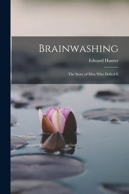 Brainwashing; the Story of men who Defied It - Paperback