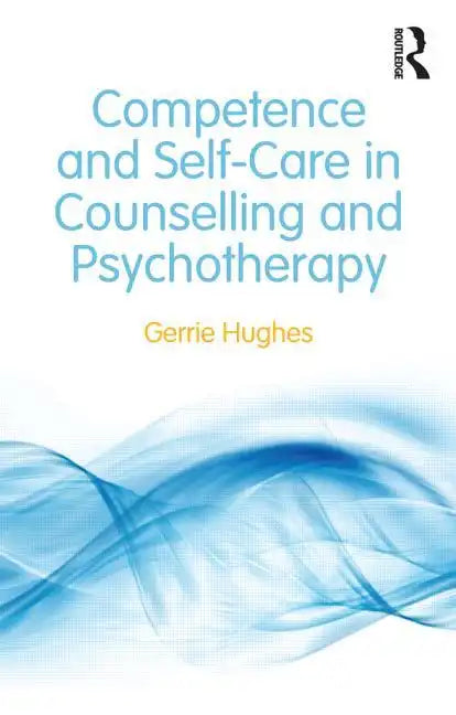 Competence and Self-Care in Counselling and Psychotherapy - Paperback