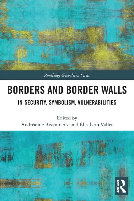 Borders and Border Walls: In-Security, Symbolism, Vulnerabilities - Paperback