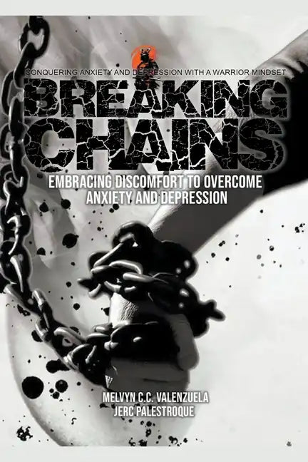 Breaking Chains: Embracing Discomfort to Overcome Anxiety and Depression - Paperback