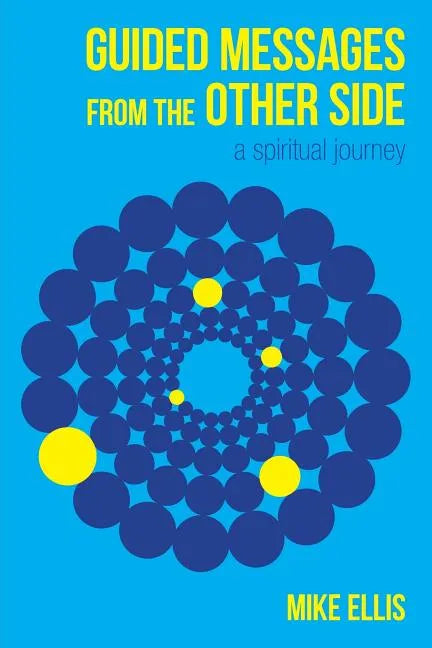 Guided Messages from the Other Side: (A Spiritual Journey) - Paperback