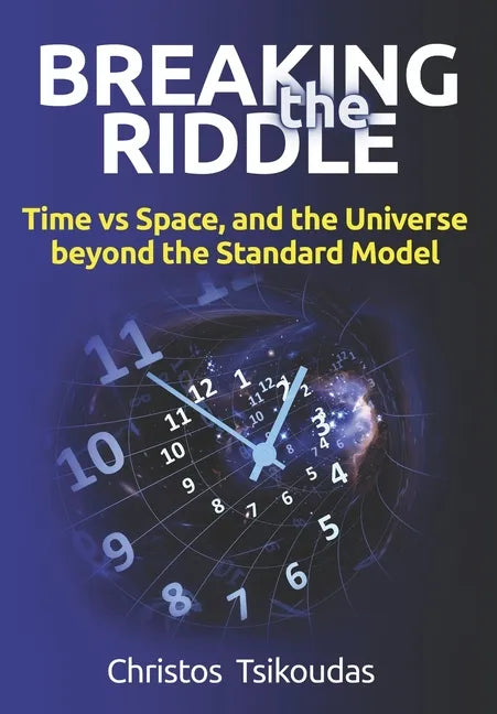 Breaking the Riddle: Time vs Space, and the Universe beyond the Standard Model - Paperback