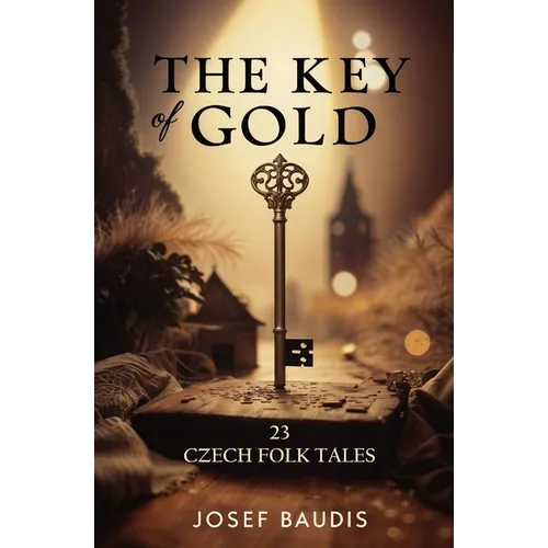 The Key of Gold: 23 Czech Folk Tales - Paperback