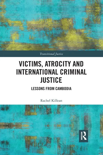 Victims, Atrocity and International Criminal Justice: Lessons from Cambodia - Paperback