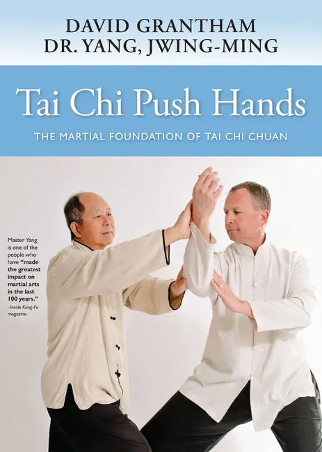 Tai Chi Push Hands: The Martial Foundation of Tai Chi Chuan - Hardcover