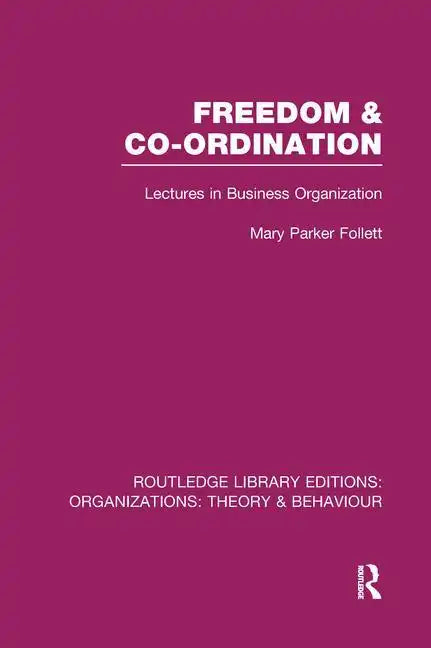 Freedom and Co-Ordination (Rle: Organizations): Lectures in Business Organization - Paperback