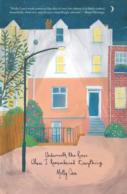 Underneath the Roses Where I Remembered Everything - Paperback