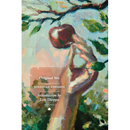 The Great Christian Doctrine of Original Sin Defended; Evidences of its Truth Produced, And Arguments to the Contrary Answered - Paperback