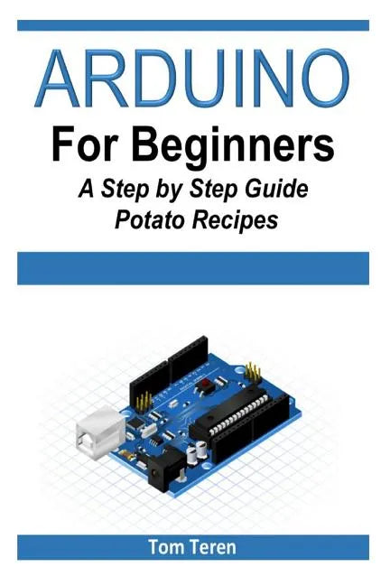 Arduino for Beginners - A Step by Step Guide - Paperback