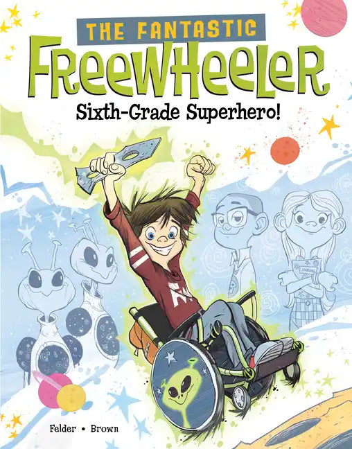 The Fantastic Freewheeler, Sixth-Grade Superhero!: A Graphic Novel - Hardcover