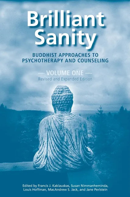 Brilliant Sanity (Vol. 1; Revised & Expanded Edition): Buddhist Approaches to Psychotherapy and Counseling - Hardcover
