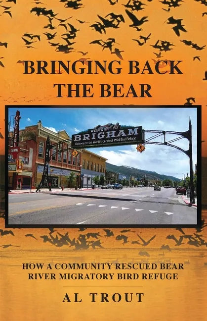 Bringing Back The Bear: How a Community Rescued Bear River Migratory Bird Refuge - Paperback