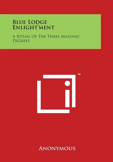 Blue Lodge Enlight'ment: A Ritual of the Three Masonic Degrees - Paperback