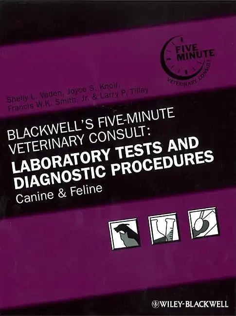 Blackwell's Five-Minute Veterinary Consult: Laboratory Tests and Diagnostic Procedures: Canine and Feline - Hardcover