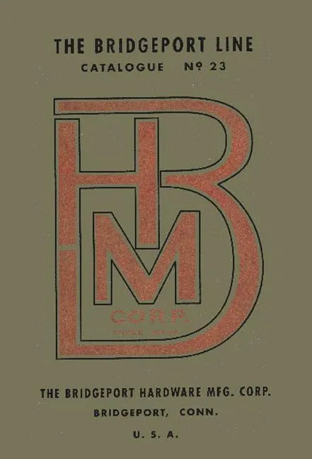 Bridgeport Hardware Manufacturing Corporation Catalogue No. 23 - Paperback
